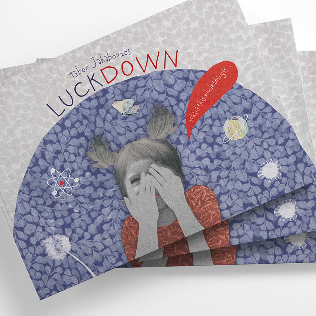 Jakabovics Tibor: Luckdown: Ithinkthiswholethingis... (keménytáblás) [EN]